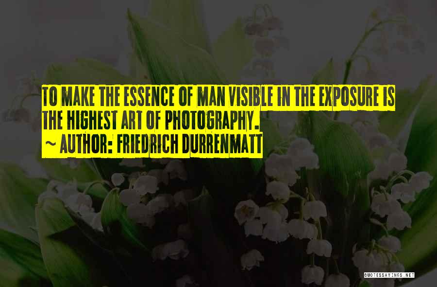 Photography Art Quotes By Friedrich Durrenmatt