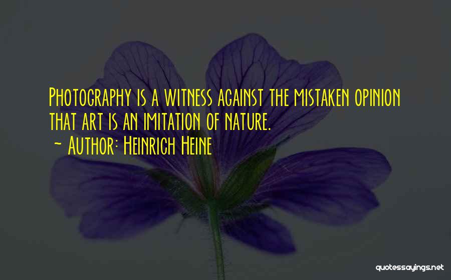 Photography Art Quotes By Heinrich Heine