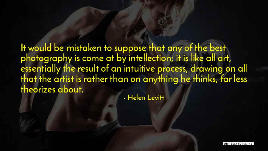 Photography Art Quotes By Helen Levitt