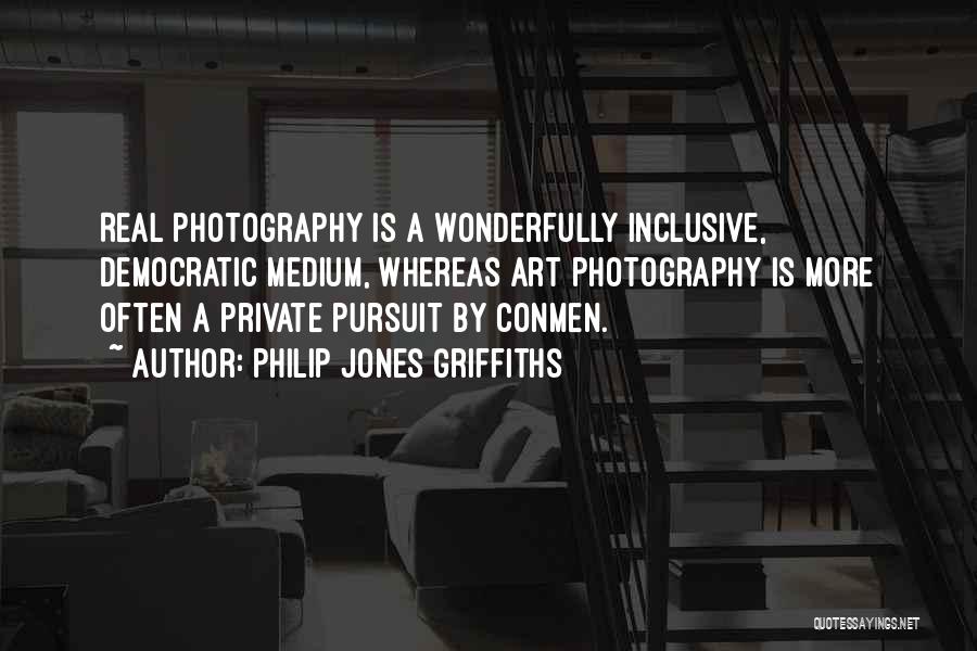 Photography Art Quotes By Philip Jones Griffiths