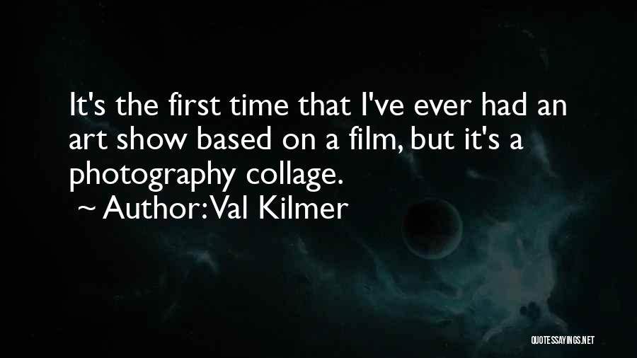 Photography Art Quotes By Val Kilmer