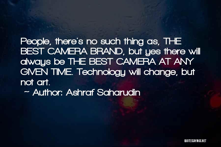 Photography Cameras Quotes By Ashraf Saharudin