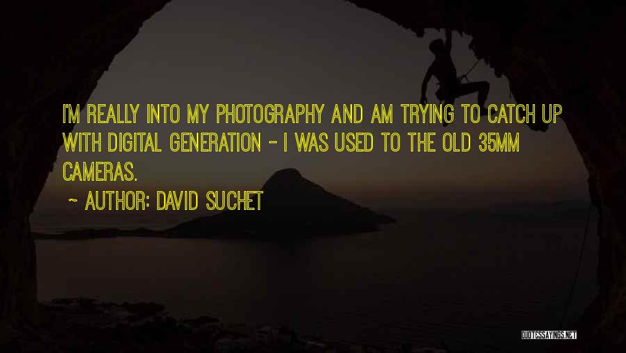 Photography Cameras Quotes By David Suchet