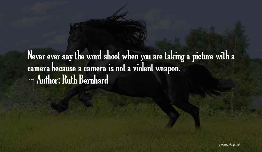 Photography Cameras Quotes By Ruth Bernhard