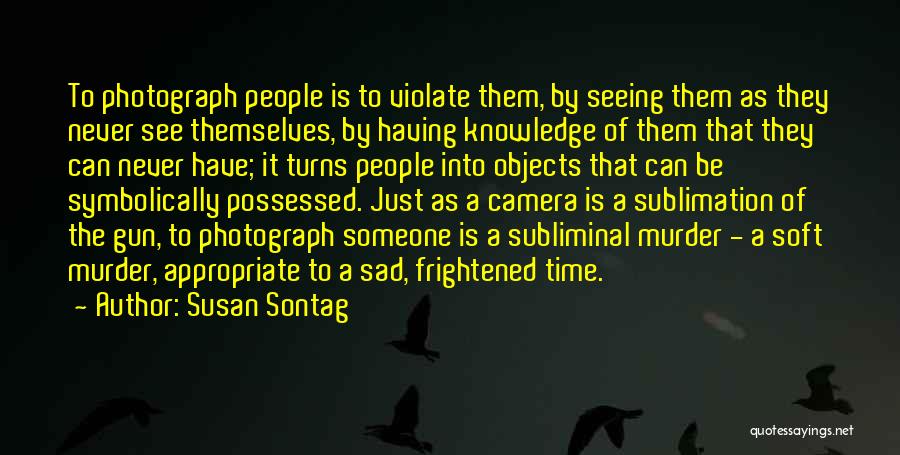 Photography Cameras Quotes By Susan Sontag