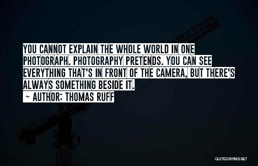 Photography Cameras Quotes By Thomas Ruff