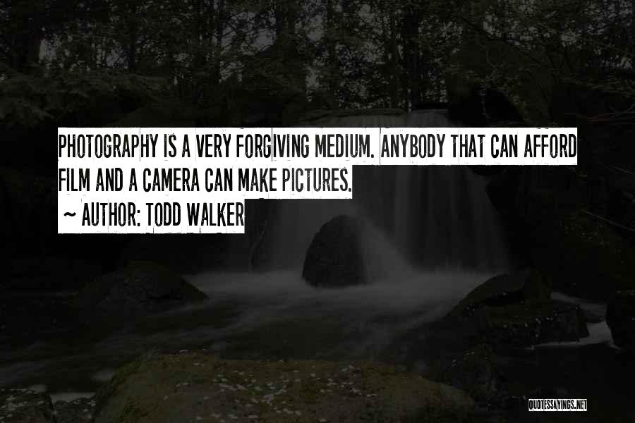 Photography Cameras Quotes By Todd Walker