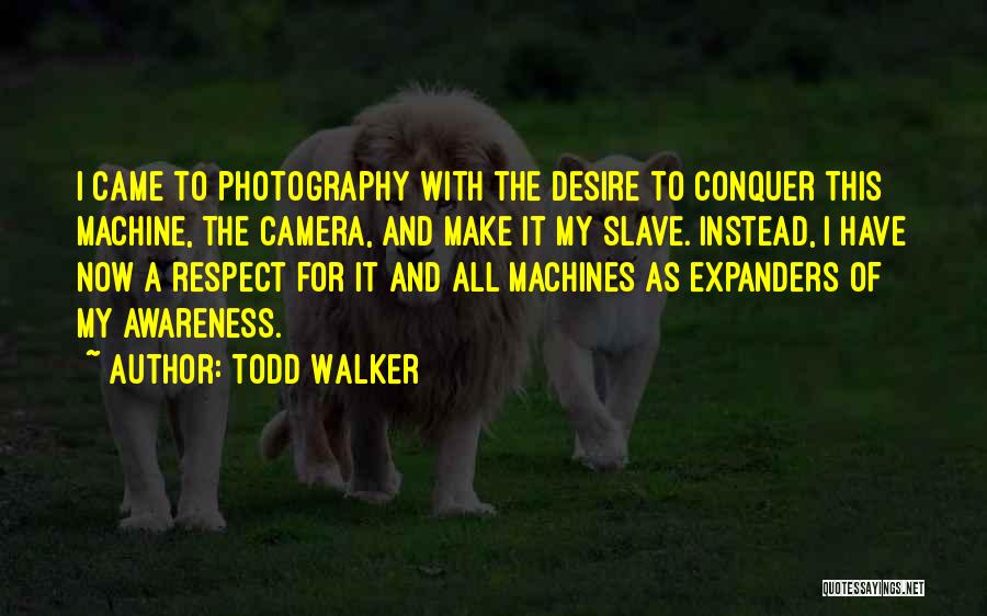 Photography Cameras Quotes By Todd Walker