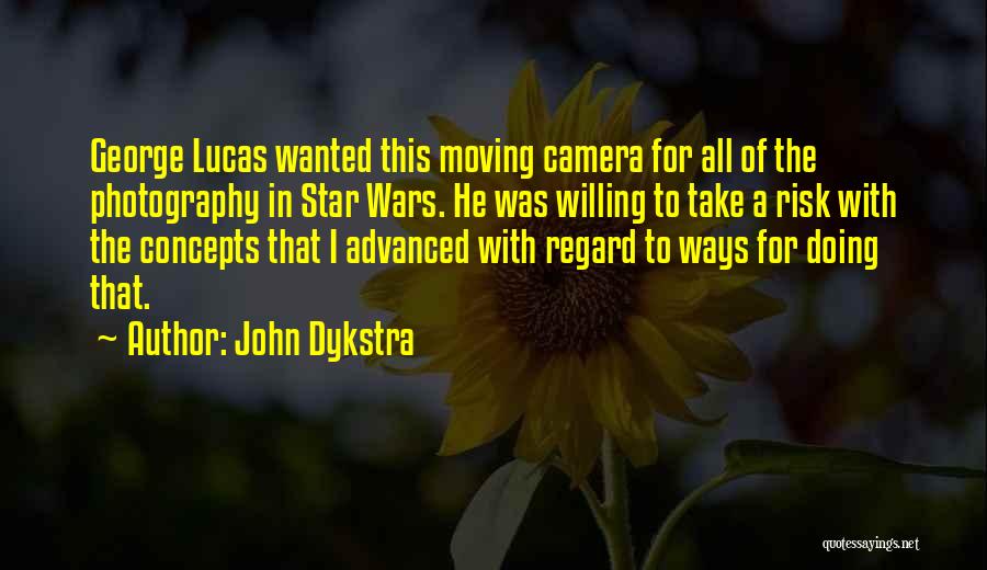 Photography Concepts Quotes By John Dykstra