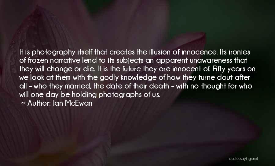 Photography Day Quotes By Ian McEwan