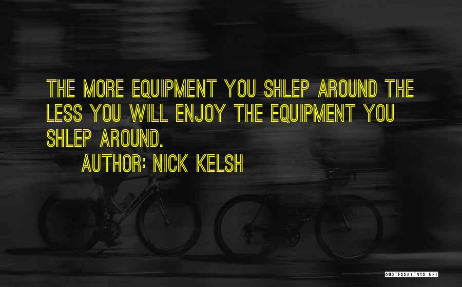 Photography Equipment Quotes By Nick Kelsh