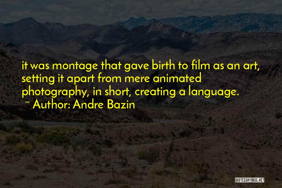 Photography Film Quotes By Andre Bazin