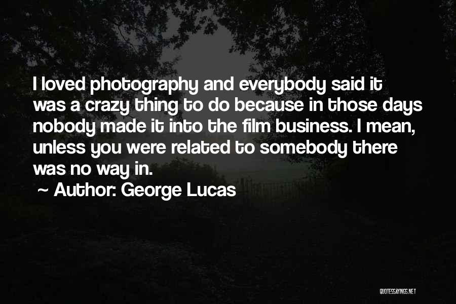 Photography Film Quotes By George Lucas