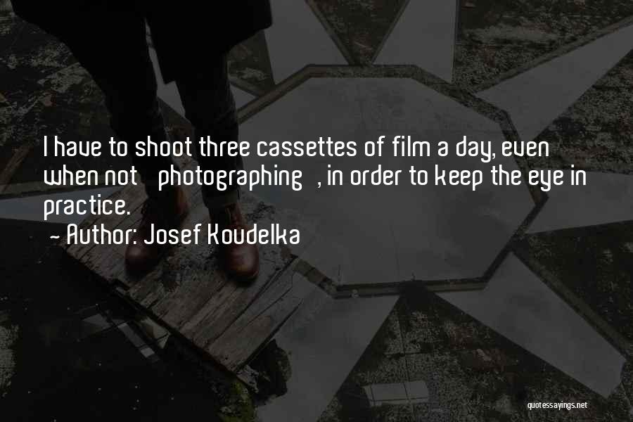 Photography Film Quotes By Josef Koudelka