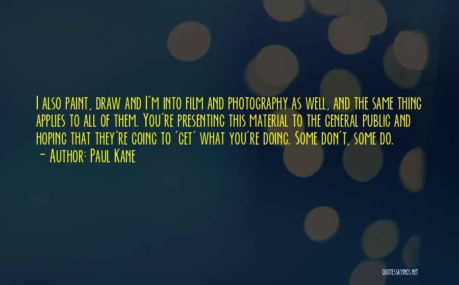 Photography Film Quotes By Paul Kane