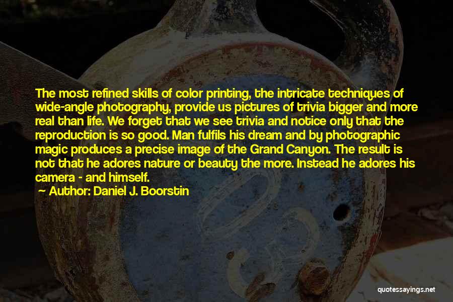 Photography Is Magic Quotes By Daniel J. Boorstin