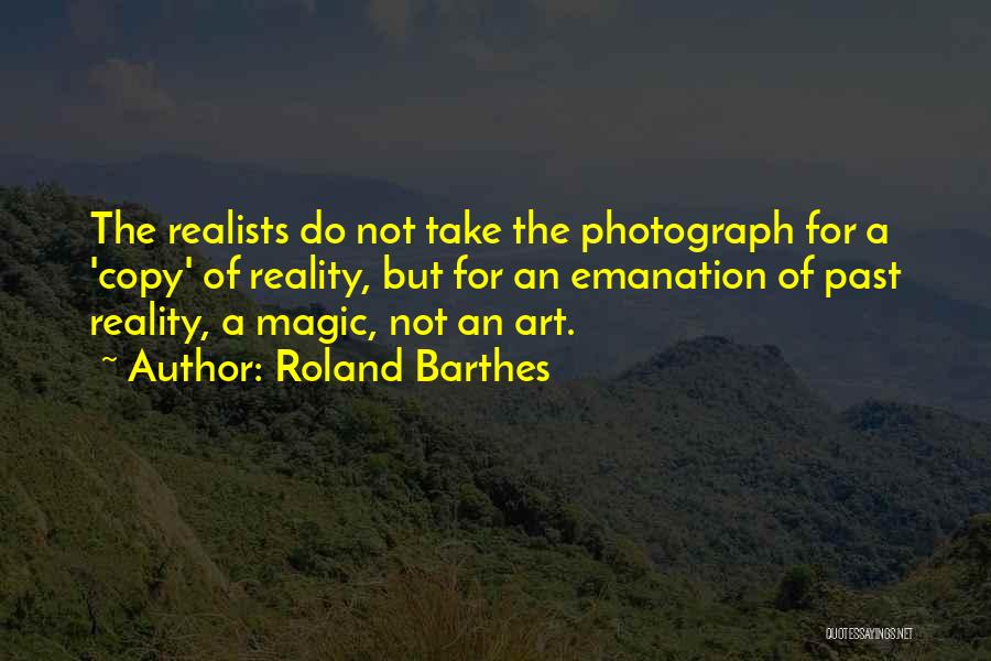Photography Is Magic Quotes By Roland Barthes