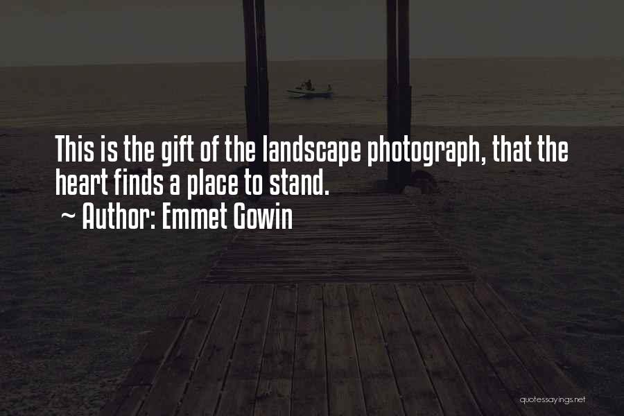 Photography Landscape Quotes By Emmet Gowin