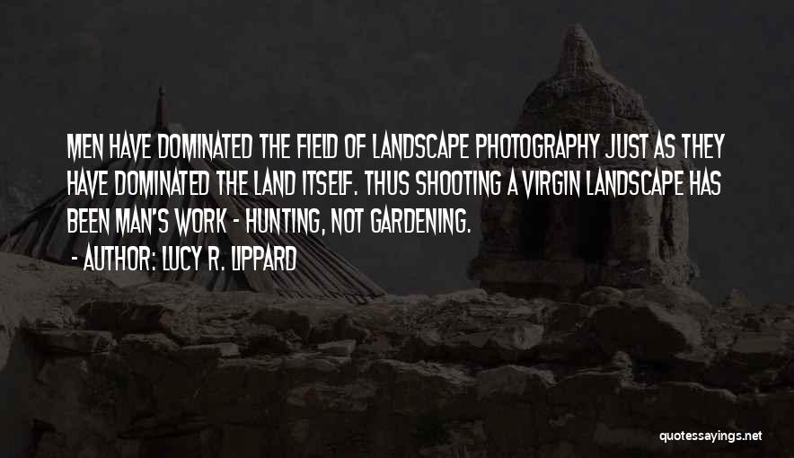 Photography Landscape Quotes By Lucy R. Lippard