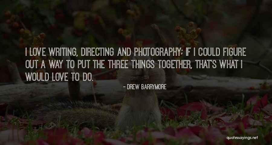Photography Love Quotes By Drew Barrymore Photography Love Quotes By Drew Barrymore