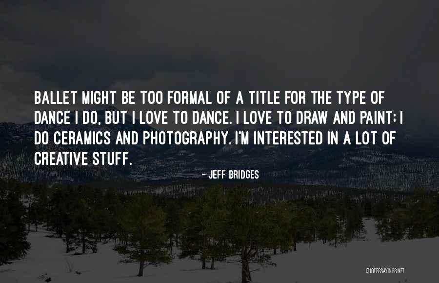 Photography Love Quotes By Jeff Bridges Photography Love Quotes By Jeff Bridges