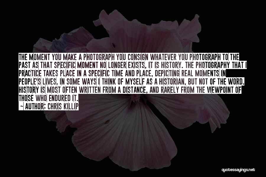 Photography Moments Quotes By Chris Killip