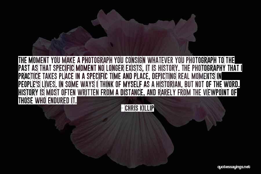 Photography Moments Quotes By Chris Killip