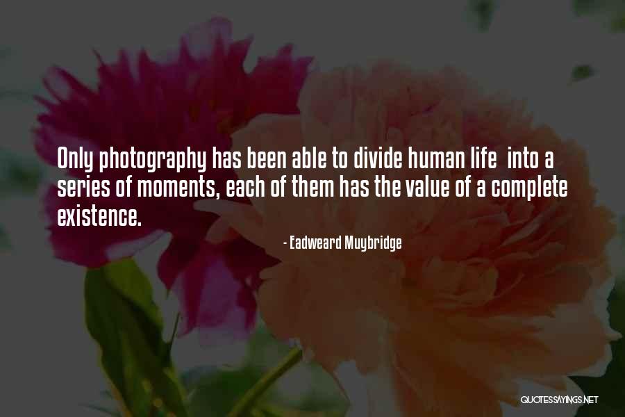 Photography Moments Quotes By Eadweard Muybridge