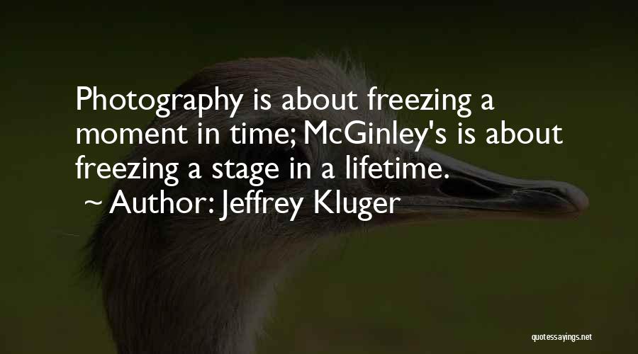 Photography Moments Quotes By Jeffrey Kluger