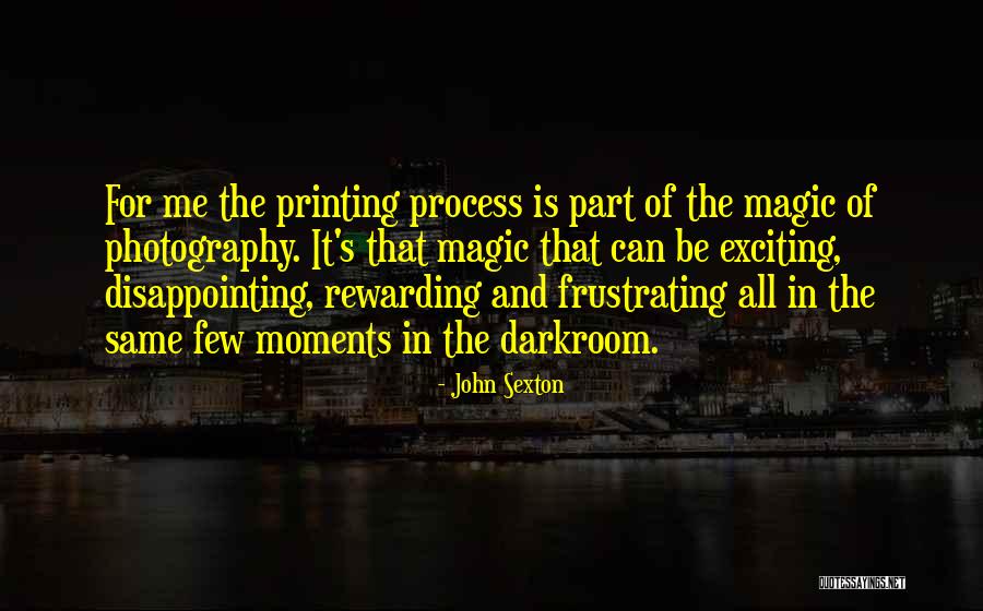 Photography Moments Quotes By John Sexton