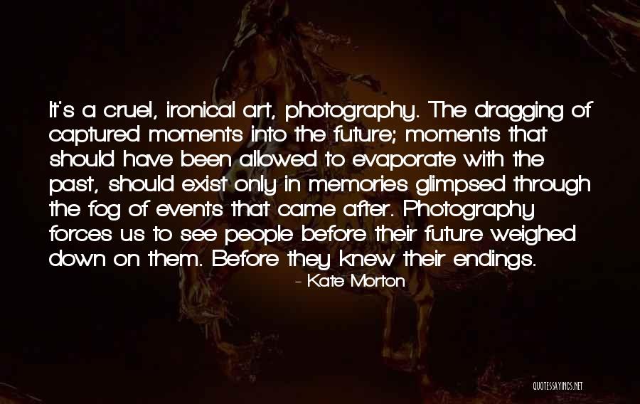 Photography Moments Quotes By Kate Morton