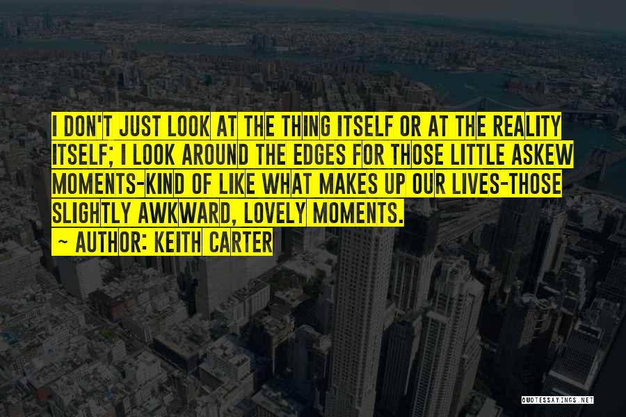 Photography Moments Quotes By Keith Carter