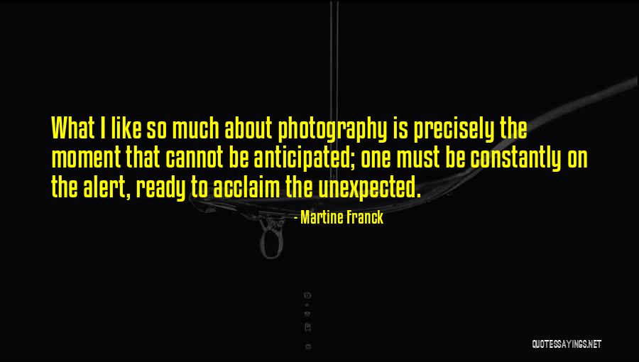 Photography Moments Quotes By Martine Franck