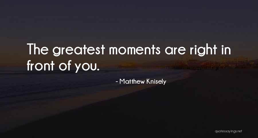 Photography Moments Quotes By Matthew Knisely