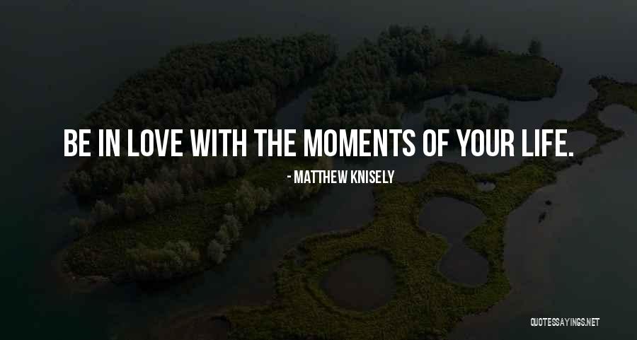 Photography Moments Quotes By Matthew Knisely