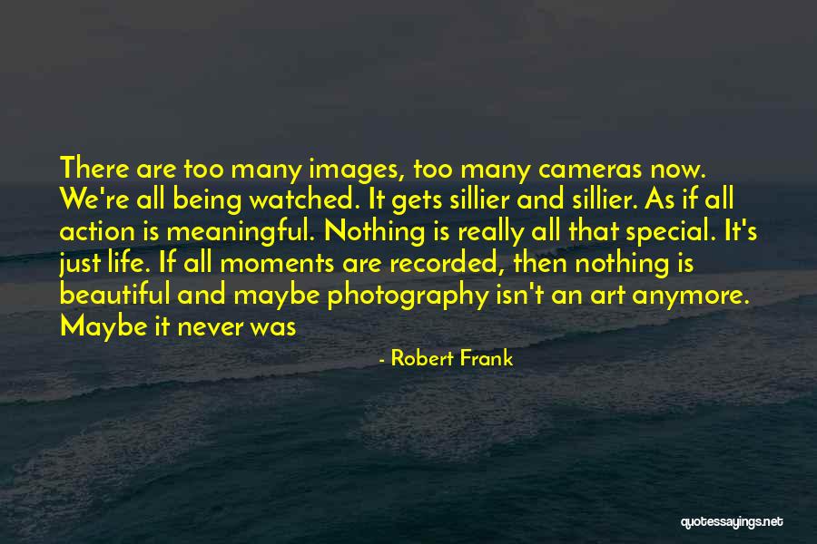 Photography Moments Quotes By Robert Frank