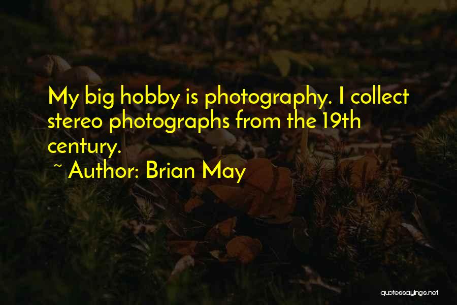 Photography My Hobby Quotes By Brian May