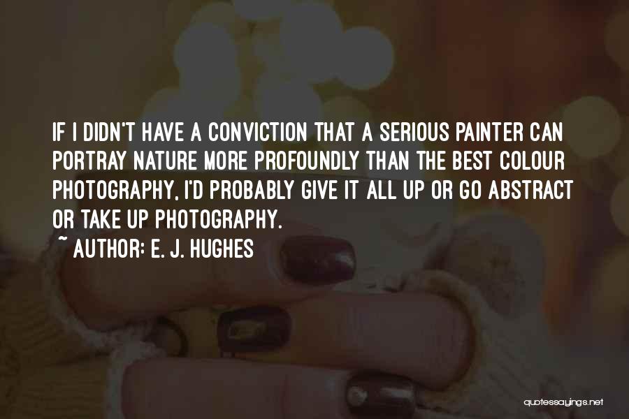 Photography Nature Quotes By E. J. Hughes