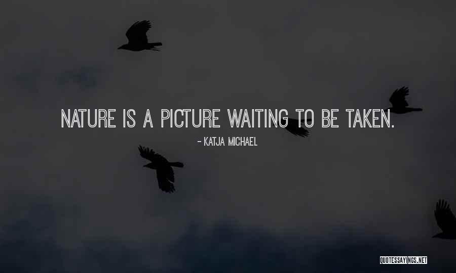 Photography Nature Quotes By Katja Michael