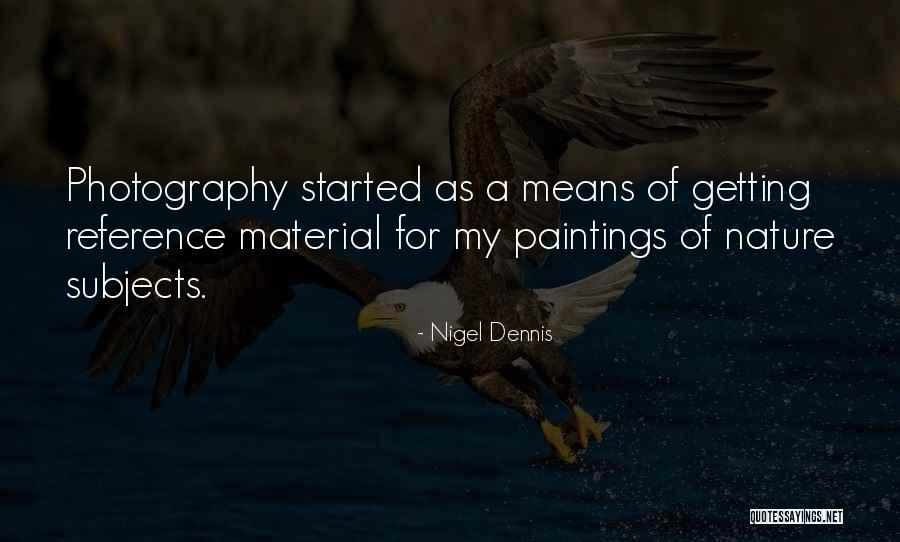 Photography Nature Quotes By Nigel Dennis