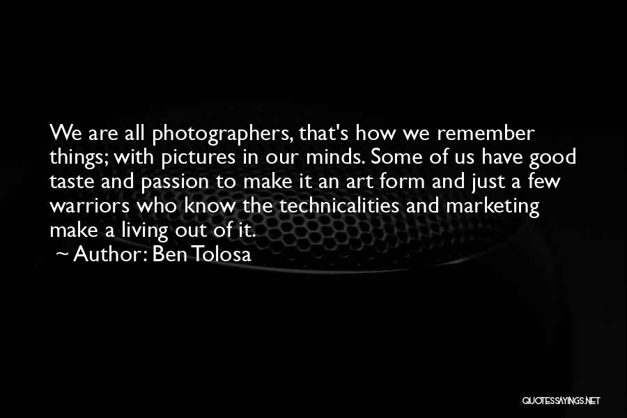 Photography Passion Quotes By Ben Tolosa