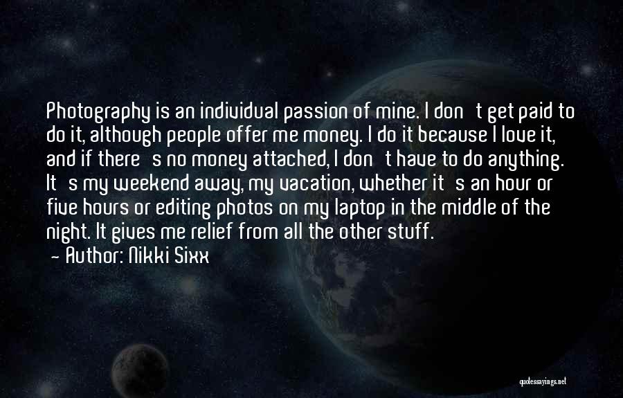 Photography Passion Quotes By Nikki Sixx
