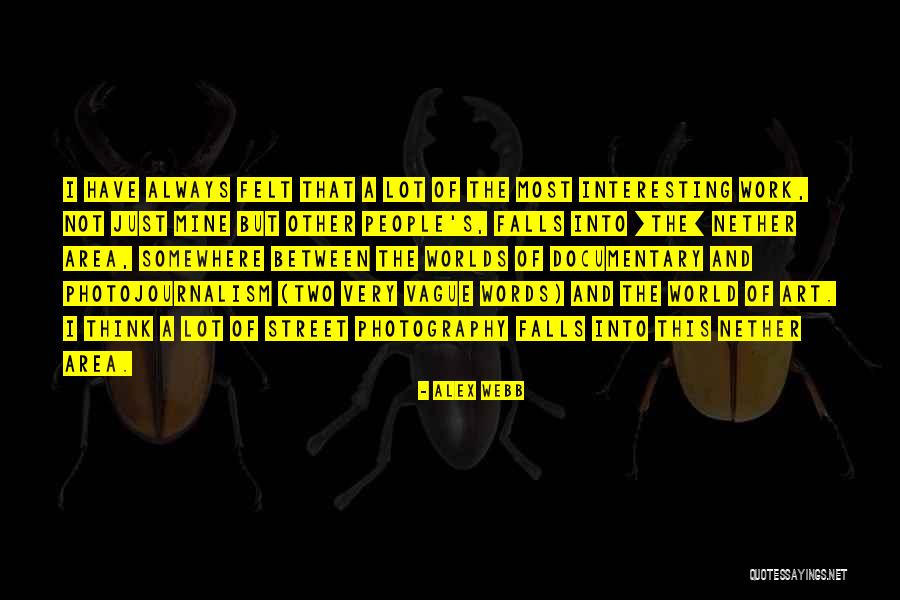 Photography Photojournalism Quotes By Alex Webb Photography Photojournalism Quotes By Alex Webb