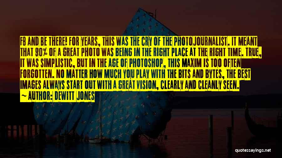 Photography Photoshop Quotes By Dewitt Jones