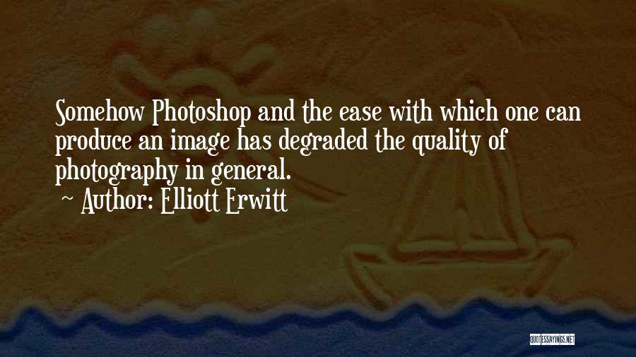 Photography Photoshop Quotes By Elliott Erwitt