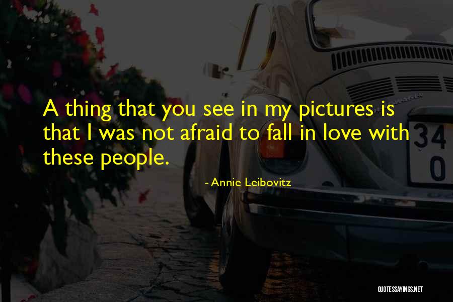 Photography Pictures Quotes By Annie Leibovitz