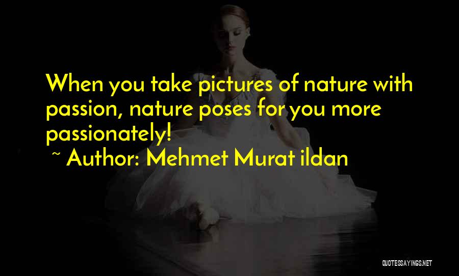 Photography Pictures Quotes By Mehmet Murat Ildan