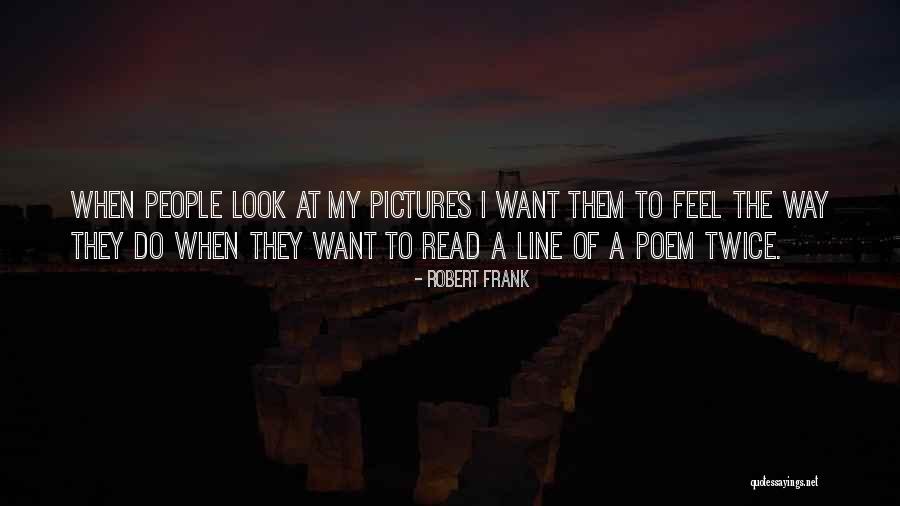 Photography Pictures Quotes By Robert Frank