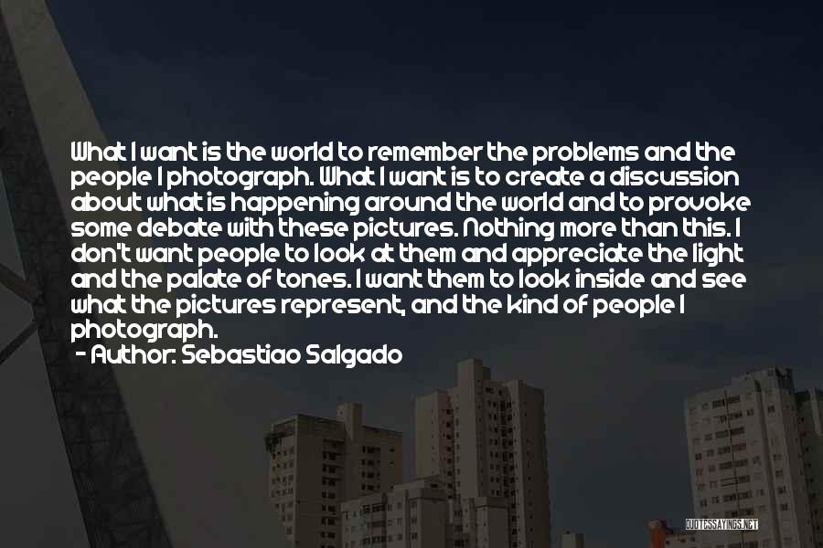 Photography Pictures Quotes By Sebastiao Salgado