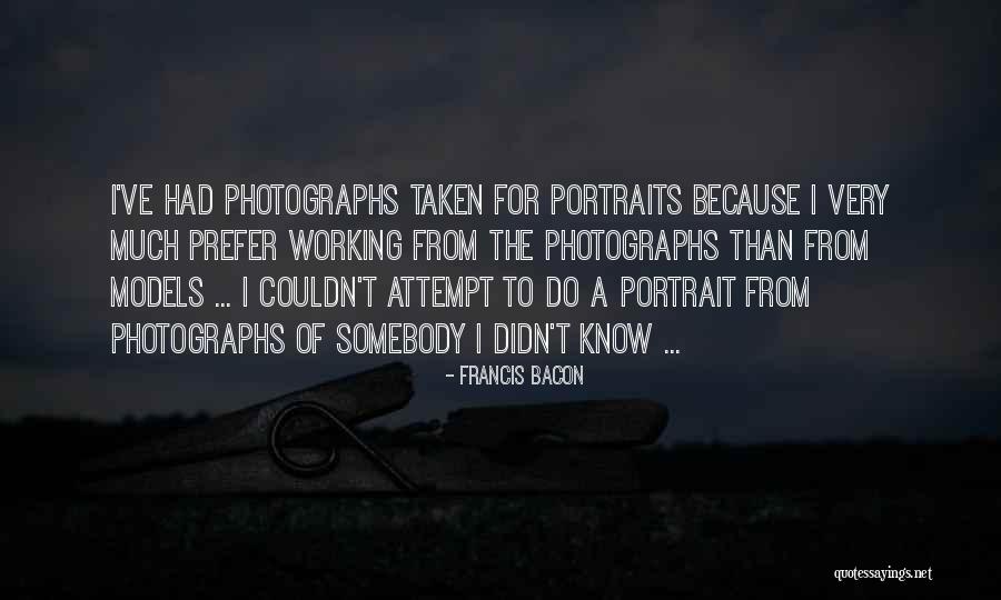 Photography Portrait Quotes By Francis Bacon Photography Portrait Quotes By Francis Bacon